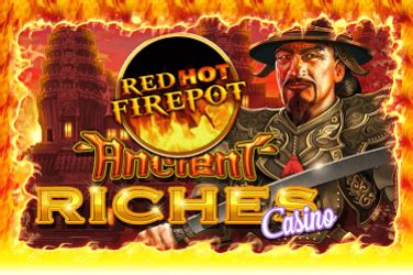 Ancient Riches Casino Red Hot Firepot Bwin