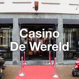 Casino De Wereld Dordrecht Openingstijden