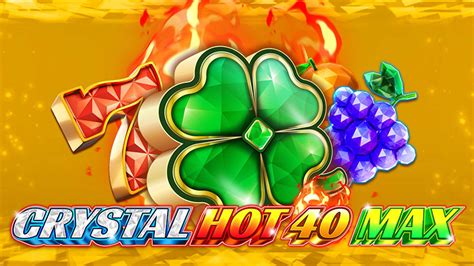 Crystal Hot 40 Max Betano