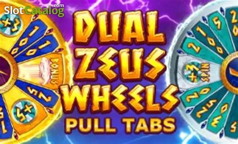 Dual Zeus Wheels Pull Tabs Bodog