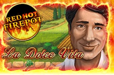 La Dolce Vita Red Hot Firepot Betfair