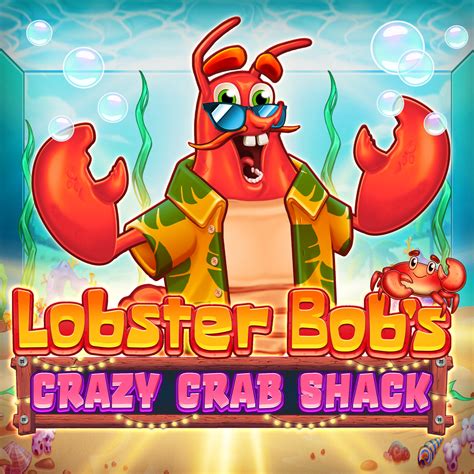 Lobster Bob S Crazy Crab Shack Netbet