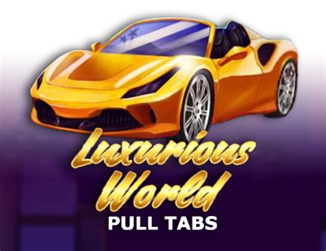 Luxurious World Pull Tabs 1xbet