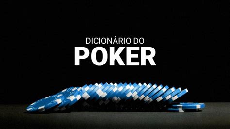 O  Dicionario De Poker Star