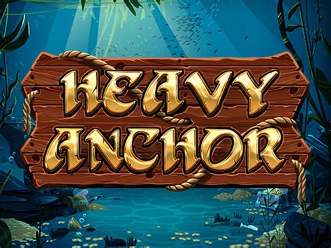 Play Heavy Anchor Slot