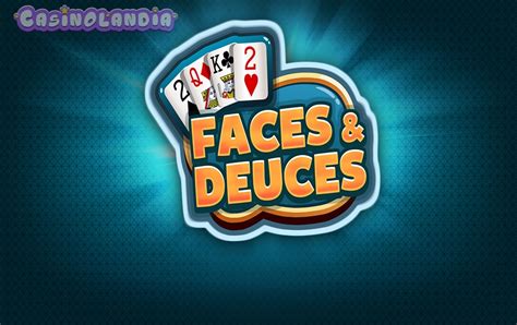 Slot Faces And Deuces