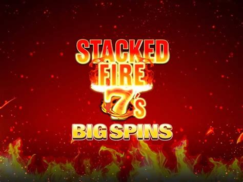 Stacked Fire 7 S Big Spins Betano